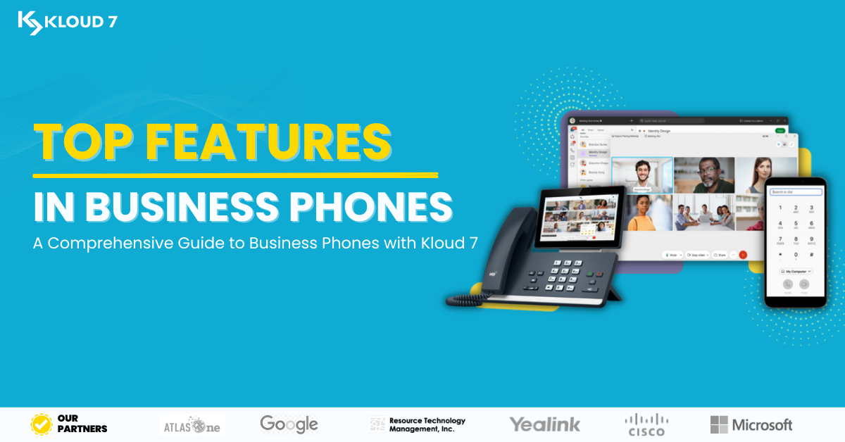 Top Features to Look for in Business Phones with Kloud7